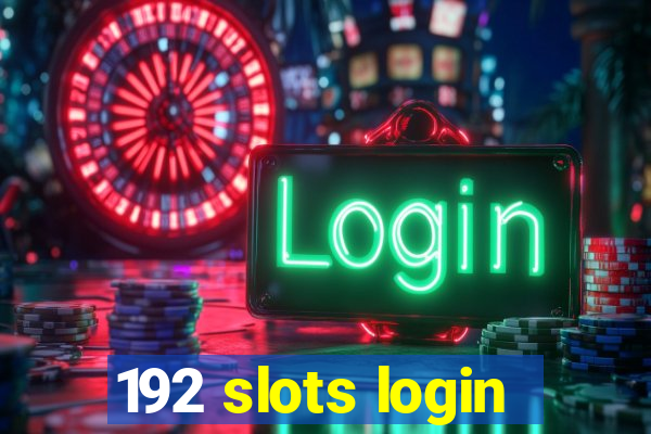 192 slots login